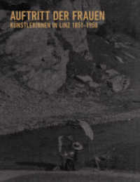 Auftritt der Frauen : Künstlerinnen in Linz 1851 - 1951 （2022. 208 S. durchgehend farbig bebildert. 29 cm）