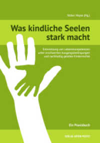 Was kindliche Seelen stark macht : Entwicklung von Lebenskompetenzen unter erschwerten Ausgangsbedingungen und nachhaltig gelebte Kinderrechte. Ein Praxisbuch （2022. 319 S. 24 cm）
