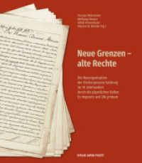 Neue Grenzen - alte Rechte : Die Neuorganisation der Kirchenprovinz Salzburg im 19. Jahrhundert durch die päpstlichen Bullen "Ex imposito" und "Ubi primum" （2023. 288 S. durchgehend farbig bebildert. 24 cm）