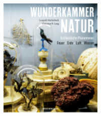 Wunderkammer Natur : Erstaunliche Phänomene: Feuer, Erde, Luft, Wasser. 160 Fragen an die vier Elemente - einfach beantwortet! （2023. 192 S. durchgehend farbig bebildert. 24 cm）