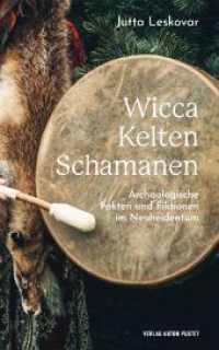 Wicca · Kelten · Schamanen : Archäologische Fakten und Fiktionen im Neuheidentum, kompakte Informationen für Fans der Fantasy-Szene, Anhänger_innen spiritueller Praktiken sowie Interessierte an alten Religionen und Arch&a （2023. 226 S. durchgehend farbig bebildert. 21.5 cm）