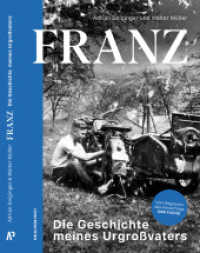 FRANZ : Die Geschichte meines Urgroßvaters. Die Lebensgeschichte von Franz Streitberger - das Buch zum erfolgreichen deutsch-österreichischen Kinofilm "Der Fuchs" （2024. 200 S. Mit historischen Fotos und einer detaillierten Zeittafel.）
