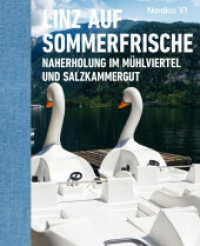 Linz auf Sommerfrische : Naherholung im Mühlviertel und Salzkammergut. Landlust auf oberösterreichisch （2024. 232 S. durchgehend farbig bebildert. 29 cm）