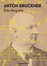 Anton Bruckner : Eine Biografie （2023. 352 S. farbig bebildert. 26 cm）