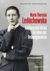 Maria Theresia Ledóchowska : Salzburg und Afrika im Leben der Ordensgründerin. Das erste wissenschaftliche Werk zum Leben der Missionarin in Salzburg （2024. 250 S. farbig bebildert. 24 cm）