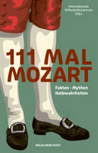 111 MAL MOZART : Fakten · Mythen · Halbwahrheiten: Alles, was Sie über Mozart wissen müssen! （2024. 208 S. durchgehend farbig bebildert. 18 cm）