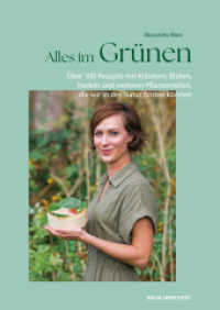 Alles im Grünen : Das Kochbuch mit über 100 Rezepten mit Kräutern, Blüten, Nadeln und weiteren Pflanzenteilen, die wir in der Natur finden können （2025. 224 S. 24 cm）