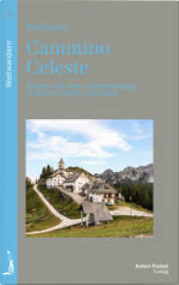 Cammino Celeste : Pilgern auf dem "Himmelsweg" zwischen Alpen und Adria （Auflage）