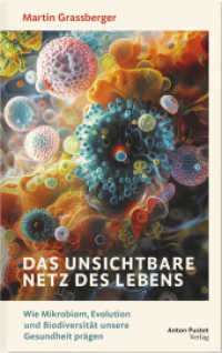 Das unsichtbare Netz des Lebens : Wie Mikrobiom, Evolution und Biodiversit&auml;t unsere Gesundheit pr&auml;gen. Der Bestseller neu aufgelegt, &uuml;berarbeitet und um aktuelle Erkenntnisse erg&auml;nzt. （Auflage）