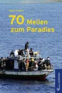 70 Meilen zum Paradies : Ausgezeichnet mit dem Kinder- und Jugendbuchpreis der Stadt Wien (Ehrenliste) （6. Aufl. 2006. 144 S. 21.3 cm）