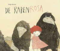 Die Rabenrosa : Ausgezeichnet mit dem Evangelischen Buchpreis 2016 （3. Aufl. 2015. 32 S. m. zahlr. bunten Bild. 21 x 25 cm）