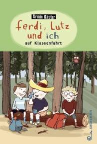 Ferdi, Lutz und ich auf Klassenfahrt (Ferdi, Lutz und ich 2) （2016. 96 S. 26 SW-Abb. 21.3 cm）