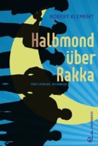 Halbmond über Rakka : Verführung Dschihad （2016. 144 S. 21,3 cm）