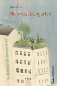 Henrikes Dachgarten : Das Wunder auf der Krummen Sieben. Ausgezeichnet mit dem Österreichischen Kinder- und Jugendbuchpreis 2019 （2018. 96 S. m. Illustr. 20.3 cm）