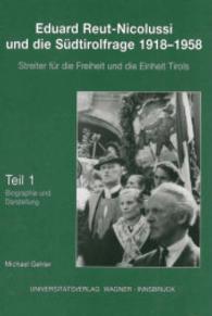 Eduard Reut-Nicolussi und die Südtirolfrage 1918-1958. Streiter für die Freiheit und die Einheit Tirols. Teil 1 : Biographie und Darstellung. (Schlern-Schriften .333/1) （mit 138 Abb. 2007. 296 S. 24 cm）