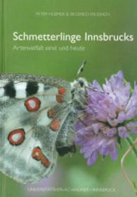 Schmetterlinge Innsbrucks. Artenvielfalt einst und heute (Veröffentlichungen des Innsbrucker Stadtarchivs, Neue Folge .33) （mit 255 farb. 2007. 319 S. 24 cm）