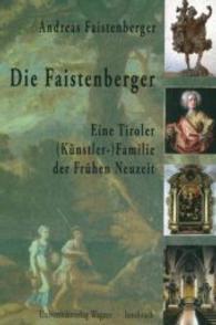 Die Faistenberger. Eine Tiroler (Künstler-)Familie der Frühen Neuzeit (Schlern-Schriften .338) （2007. 528 S. 81 farb. Abb. 240 mm）