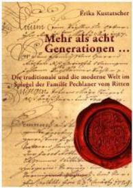 Mehr als acht Generationen ... Die traditionale und die moderne Welt im Spiegel der Familie Pechlaner vom Ritten （mit 44 Abb. 2011. 546 S. 240 mm）
