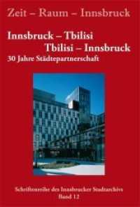 Innsbruck - Tbilisi / Tbilisi - Innsbruck : 30 Jahre Städtepartnerschaft. Dtsch.-Georg. (Zeit - Raum - Innsbruck 12) （in deutscher und in georgischer Sprache abgefasst. 2012. 128 S. 24 sch）