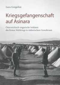 Kriegsgefangenschaft auf Asinara : Österreichisch-ungarische Soldaten des Ersten Weltkriegs in italienischem Gewahrsam （2012. 160 S. 18 schw.-w. Abb. 240 mm）