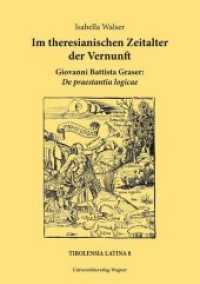 Im theresianischen Zeitalter der Vernunft. Giovanni Battista Graser: De praestantia logicae : Mit einer Einleitung, Text, Übersetzung und Anmerkungen (Tirolensia Latina Bd.8) （2013. 112 S. 240 mm）