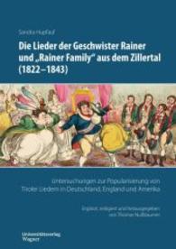 Die Lieder der Geschwister Rainer und "Rainer Family" aus dem Zillertal (1822-1843) : Untersuchungen zur Popularisierung von Tiroler Liedern in Deutschland, England und Amerika (Schriften zur musikalischen Ethnologie .5) （2016. 248 S. 240 mm）