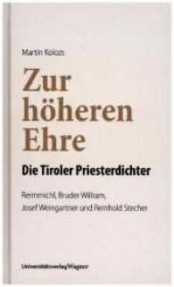 Zur höheren Ehre - Die Tiroler Priesterdichter : Reimmichl, Bruder Willram, Josef Weingartner und Reinhold Stecher （mit mehreren Schwarzweißabbildungen. 2017. 174 S. 41 Abb. 20.5 c）