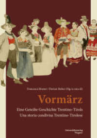 Vormärz : Eine geteilte Geschichte Trentino-Tirols / Una Storia condivisa Trentino-Tirolese （2017. 272 S. 240 mm）