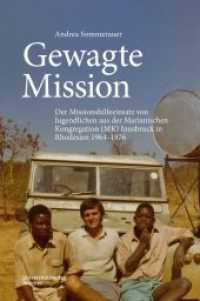 Gewagte Mission : Der Missionshilfeeinsatz von Jugendlichen aus der Marianischen Kongregation (MK) Innsbruck in Rhodesien 1964-1976 (Veröffentlichungen des Innsbrucker Stadtarchivs, Neue Folge .66) （mit zahlreichen Farbabbildungen. 2019. 176 S. 23.4 cm）