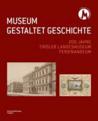 MUSEUM GESTALTET GESCHICHTE : 200 Jahre Tiroler Landesmuseum Ferdinandeum （2022. 432 S.）