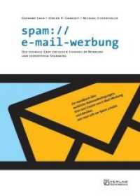 spam://e-mail-werbung : Der schmale Grat zwischen sinnvoller Werbung und verbotenem Spamming （1., Aufl. 2004. 124 S. 22.5 cm）
