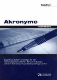 Akronyme : Begriffe und Zitiervorschläge für den rechtswissenschaftlichen Bereich in Europa mit dem Schwerpunkt deutschsprachiger Länder （1., Aufl. 2008. 1098 S. 22.5 cm）