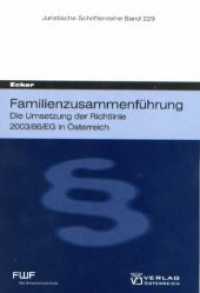Familienzusammenführung : Die Umsetzung der Richtlinie 2003/86/EG in Österreich (Juristische Schriftenreihe) （1., Aufl. 2008. 392 S. 20.7 cm）