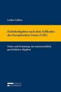 Einfuhrabgaben nach dem Zollkodex der Europäischen Union (UZK) : Erlass und Erstattung von unionsrechtlich geschuldeten Abgaben （2016. XIV, 152 S. 238 mm）