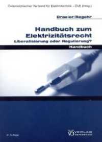 Handbuch zum Elektrizitätsrecht : Liberalisierung oder Regulierung?. Hrsg.: Österreichischer Verband für Elektrotechnik - ÖVE （2., überarb. Aufl. 2009. 593 S. 22.5 cm）