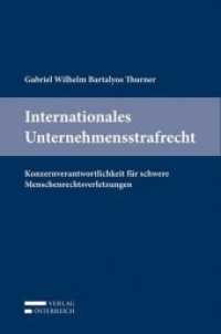 Internationales Unternehmensstrafrecht : Konzernverantwortlichkeit für schwere Menschenrechtsverletzungen （Neuausg. 2012. XXI, 331 S. 23.5 cm）