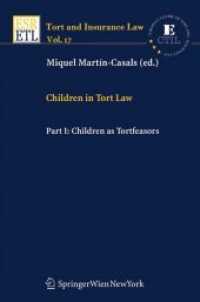 Children in Tort Law, Part I: Children as Tortfeasors Vol.1 : Children as Tortfeasors (Tort and Insurance Law Vol.15) （2006. IX, 476 S. 23.5 cm）