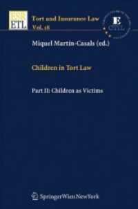 Children in Tort Law Vol.2 : Children as Victims (Tort and Insurance Law Vol.18) （2006. X, 320 p. 23,5 cm）