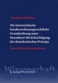 Die österreichische bundesverfassungsrechtliche Grundordnung unter besonderer Berücksichtigung des demokratischen Prinzi : Versuch einer Interpretation （2006. LX, 688 S. 23.5 cm）