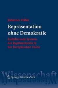 Repräsentation ohne Demokratie : Kollidierende Systeme der Repräsentation in der Europäischen Union （2007. VIII, 304 S. 23,5 cm）