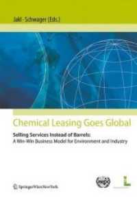 Chemical Leasing goes global : Selling Services Instead of Barrels: A Win-Win-Business Model for Environment and Industry （2007. XI, 245 p. w. 82 figs. 242 mm）