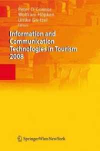 Information and Communication Technologies in Tourism 2008 : Proceedings of the International Conference in Innsbruck, Austria, 2008 （2008. XV, 591 S. 120 SW-Abb. 24.2 cm）
