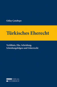 Türkisches Eherecht : Verlöbnis, Ehe, Scheidung, Scheidungsfolgen und Güterrecht （2014. XVI, 875 S. 235 mm）