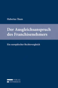 Der Ausgleichsanspruch des Franchisenehmers : Ein europäischer Rechtsvergleich （Neuausg. 2012. XXVII, 284 S. 23.5 cm）