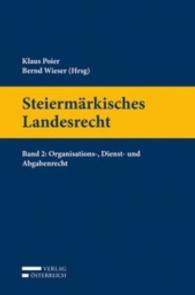Steiermärkisches Landesrecht. Bd.2 Organisations-, Dienst- und Abgabenrecht （Neuausg. 2016. XXXVI, 640 S. 23.5 cm）
