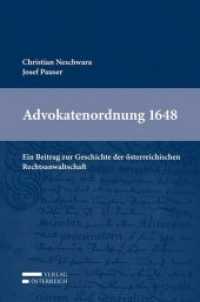 Advokatenordnung 1648 : Ein Beitrag zur Geschichte der österreichischen Rechtsanwaltschaft （2013. CXXIV, 10 S. 235 mm）