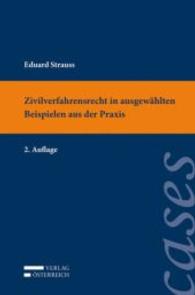Zivilverfahrensrecht in ausgewählten Beispielen aus der Praxis (f. Österreich) （2., überarb. Aufl. 2014. XII, 207 S. 226 mm）