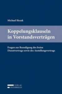 Koppelungsklauseln in Vorstandsverträgen : Fragen zur Beendigung des freien Dienstvertrags sowie des Anstellungsvertrags （2014. XX, 450 S. 23.5 cm）