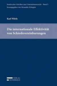 Die internationale Effektivität von Schiedsvereinbarungen : Eine österreichisch-französische Untersuchung des auf die Wirksamkeit von Schiedsvereinbarungen anwendbaren Rechts (ISUR Innsbrucker Schriften zum Unternehmensrecht) （2014. XXI, 272 S. 23.5 cm）
