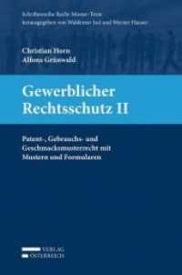 Gewerblicher Rechtsschutz II (f. Österreich) Bd.2 : Patent-, Gebrauchs- und Geschmacksmusterrecht mit Mustern und Formularen (Schriftenreihe RECHT-MUSTER-TEXTE) （2015. XXIV, 405 S. 23.5 cm）